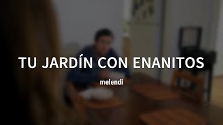 Melendi  Tu jardín con enanitos Lyrics [upl. by Dinsmore401]