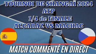 ALCARAZ  MACHAC 14 de Finale Tournoi ShangaÏ  Commenté non diffusé [upl. by Ingmar]