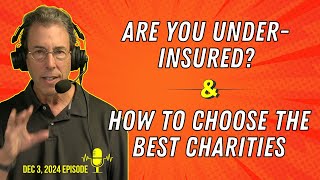 Full Show Are You UnderInsured and How To Choose the Best Charities [upl. by Bornstein]