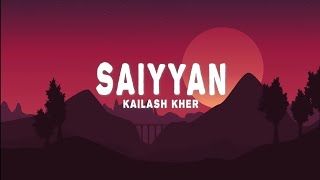 Saiyyan Lyrics  Kailash Kher Naresh Kamath Paresh Kamath [upl. by Minerva22]