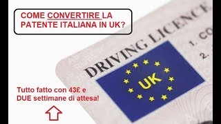 Come si converte la PATENTE Italiana in patente INGLESE Guida UK DRIVING LICENSE [upl. by Briscoe]