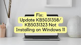 Fix Update KB5031358 KB5031323 Not Installing on Windows 11 [upl. by Anwahsar74]