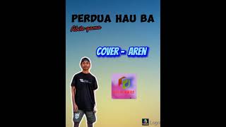 AREN COVER  PERDUA HAU BA Abito Gama [upl. by Eriha]