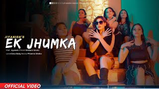 Ek Jhumka Official Video  Jiyanish  New Punjabi Songs 2024  Latest Punjabi Songs [upl. by Tlihcox]