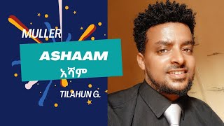 Tilahun Gessesse Ashaam yamatebe by Muller new best cover music on chagula entertainment 2022 [upl. by Ellerehc]