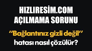 Bağlantınız gizli değil  hizliresimcom açılmıyor [upl. by Aienahs629]