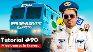 Middlewares in Express Js  Sigma Web Development Course  Tutorial 90 [upl. by Rutherfurd]