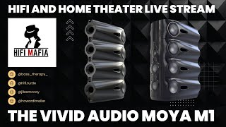 The Vivid Audio Moya M1  Hifi Mafia Live  E002 [upl. by Naval]