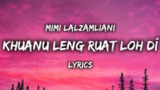 Khuanu Leng Ruat Loh Dî LYRICS  MIMI LALZAMLIANI [upl. by Boesch400]