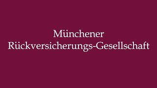 How to Pronounce Münchener RückversicherungsGesellschaft Correctly in German [upl. by Ovatsug]