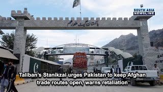 Taliban’s Stanikzai urges Pakistan to keep Afghan trade routes open warns retaliation [upl. by Viveca]