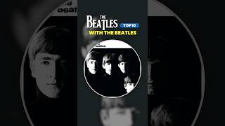 THE BEATLES  TOP10 💿 Mejores canciones de ➡︎ Best Songs of ➡︎ WITH THE BEATLES [upl. by Nahamas]