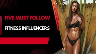 Five Must Follow Fitness Influencers [upl. by Walter579]