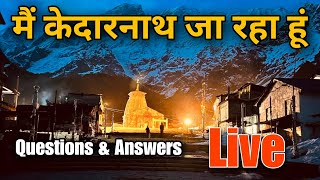 Kedarnath Yatra 2024  Kedarnath Live Question amp Answer [upl. by Irtemed26]