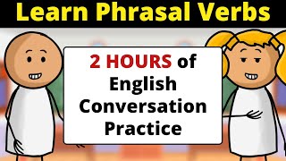 2 HOURS of English Conversation Practice  Learn Phrasal Verbs  Improve Speaking Skills [upl. by Isador]