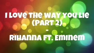 I love the way you lie Part 2  Rihanna ft Eminem lyrics [upl. by Mallissa26]