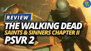 The Walking Dead Saints amp Sinners Chapter 2 PSVR 2 Review  Bigger amp Better  Pure Play TV [upl. by Anivel]