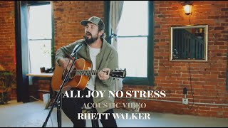 Rhett Walker  All Joy No Stress Acoustic Video [upl. by Letizia]