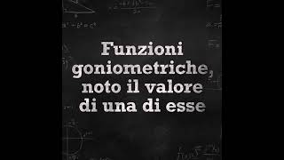 Funzioni goniometriche di un angolo noto il valore di una di esse [upl. by Gahan]