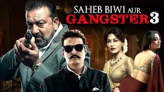 Saheb Biwi Aur Gangster 3 2018 Full Hindi Movie 4K  Sanjay Dutt amp Jimmy Shergil  Mahi Gill [upl. by Sosna]