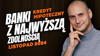 Ranking zdolności kredytowej listopad 2024 Gdzie dadzą Ci najwięcej [upl. by Sisxela]