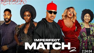 IMPERFECT MATCH 2  TRENDING NOLLYWOOD MOVIE 2024 IK OGBONNABOLAGI OGUMOLAreview [upl. by Nanfa359]