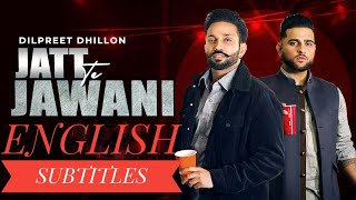 Jatt Te Jawani ENGLISH SUBTITLES TRANSLATEDDILPREET DHILLON KARAN AUJLA [upl. by Hsizan]