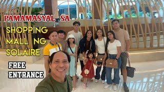 PAMAMASYAL SA SHOPPING MALL NG SOLAIRE  FREE ENTRANCE [upl. by Lyrad]