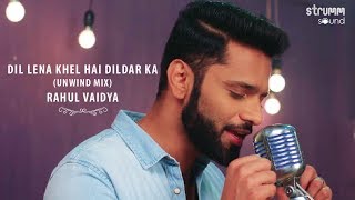 Dil Lena Khel Hai Dildar Ka I The Unwind Mix I Rahul Vaidya RKV [upl. by Lati584]