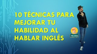 10 técnicas para mejorar la habilidad al hablar inglés [upl. by Adraynek987]