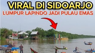 🔴VIRAL DI SIDOARJO LUMPUR LAPINDO JADI PULAU EMAS [upl. by Ojela]