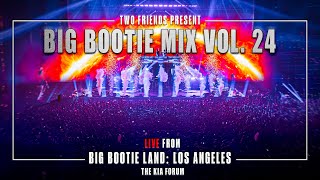 BIG BOOTIE MIX VOL 24 Big Bootie Land Los Angeles Concert Premiere  Two Friends [upl. by Leahcimaj]