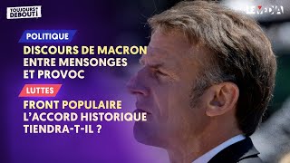 DISCOURS DE MACRON ENTRE MENSONGES ET PROVOC  FRONT POPULAIRE LACCORD HISTORIQUE TIENDRATIL [upl. by Zannini]