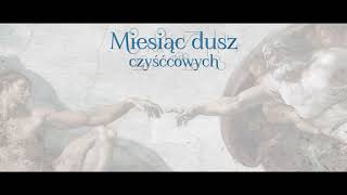 24 Jakie są warunki aby duszom czyśćcowym dopomóc  uwalniajmy Dusze Nabożeństwo na listopad [upl. by Keemahs133]