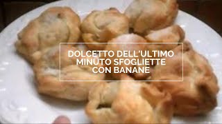 DOLCETTO DELLULTIMO MINUTO sfogliette con banane [upl. by Sprung]