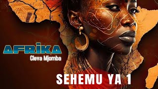 Afrika  Cleva Mjomba  Sehemu ya 1 [upl. by Ybor]