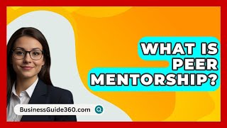 What Is Peer Mentorship  BusinessGuide360com [upl. by Kev98]