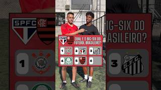 Qual é o bigsix do Brasil futebol brasileirão flamengo corinthians saopaulofc spfc [upl. by Constanta]