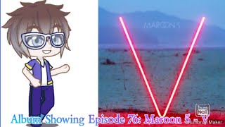 Album Showing Episode 76 Maroon 5  V [upl. by Ha]