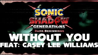 No spoilersSonic X Shadow Generations Dark Beginnings OST  Without you Fan Lyric video [upl. by Hardner826]