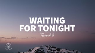 TWOPILOTS  Waiting For Tonight Lyrics [upl. by Rahsab891]