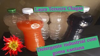 Como Fazer Detergente industrial com goma xantana Laura Teixeira Chagas [upl. by Yenmor381]