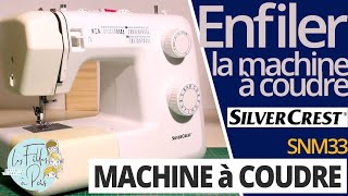 Enfilage de la Machine à coudre Silvercrest de LIDL Modèle SNM 33 B1 [upl. by Ekeiram]