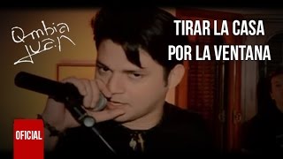 Qmbia Juan  Tirar la casa por la ventana Video Oficial [upl. by Charleton]