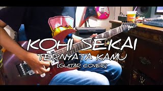 KOHI SEKAI  TERNYATA KAMU Guitar Cover [upl. by Lleruj769]