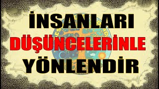 Düşünceyle etkileme sanatı  Başkalarını düşüncelerinizle yönlendirmek [upl. by Alaek]