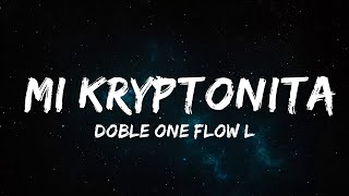 【30 Mins】 Doble ONE Flow Letal  Mi Kryptonita LetraLyrics  Best Vibe Music [upl. by Enobe]