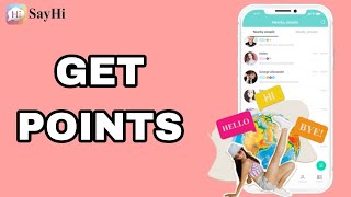 How To Get Points On SayHi App [upl. by Aidni]