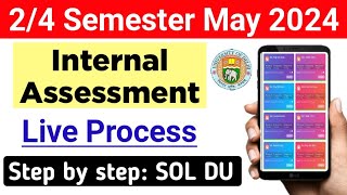 SOL Internal Assessment Live Process 2nd  4th Semester May 2024  Sol internal Assessment Process [upl. by Savick]