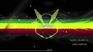 Dub Fx  So Are You  LsDirty Bootleg [upl. by Nagad]